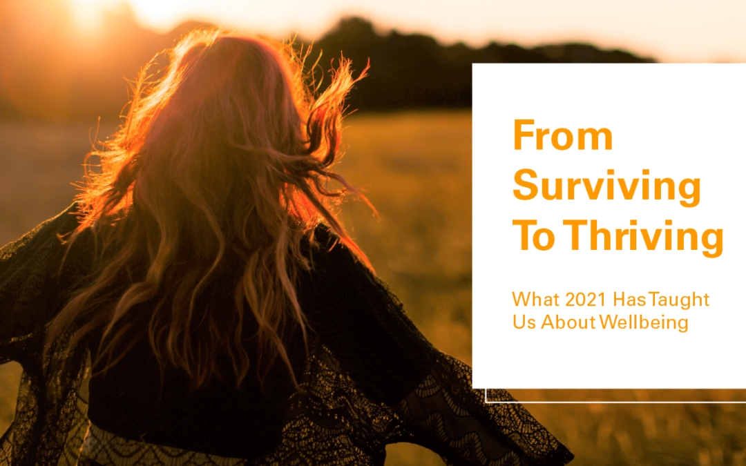 From Surviving to Thriving: What 2021 Has Taught Us About Wellbeing