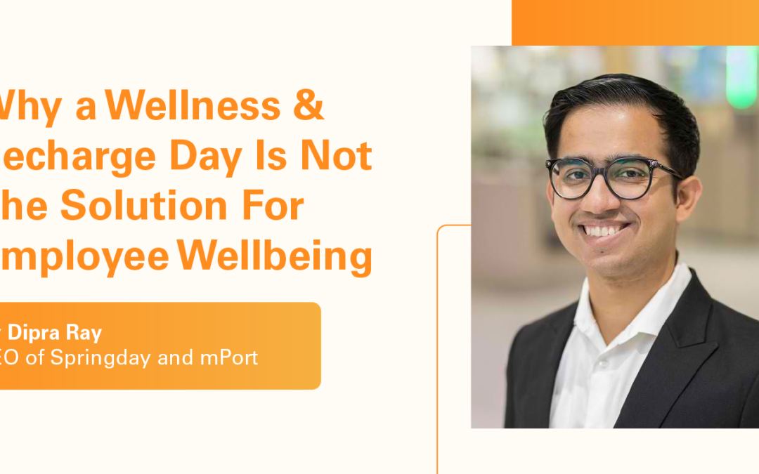 If You Think a ‘Wellness Day’ is Enough to Support Employee Wellbeing, Think Again